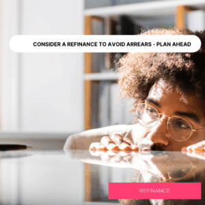Refinance to avoid Arrears